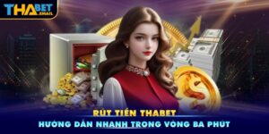 Rút Tiền Thabet - Hướng Dẫn Nhanh Trong Vòng Ba Phút