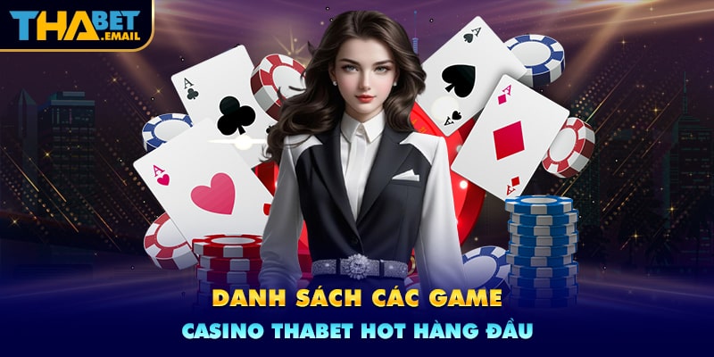 Điểm qua các game casino hot nhất tại Thabet