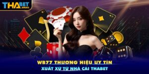 WB77 - Thương Hiệu Uy Tín Xuất Xứ Từ Nhà Cái Thabet