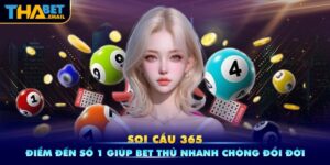 Soi Cầu 365 - Điểm Đến Số 1 Giúp Bet Thủ Nhanh Chóng Đổi Đời